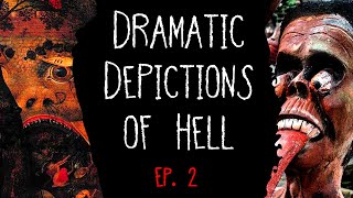 Dramatic Depictions of Hell (Ep. 2)