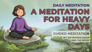 A Meditation for Heavy Days: The Weightless Reset | Daily Meditation