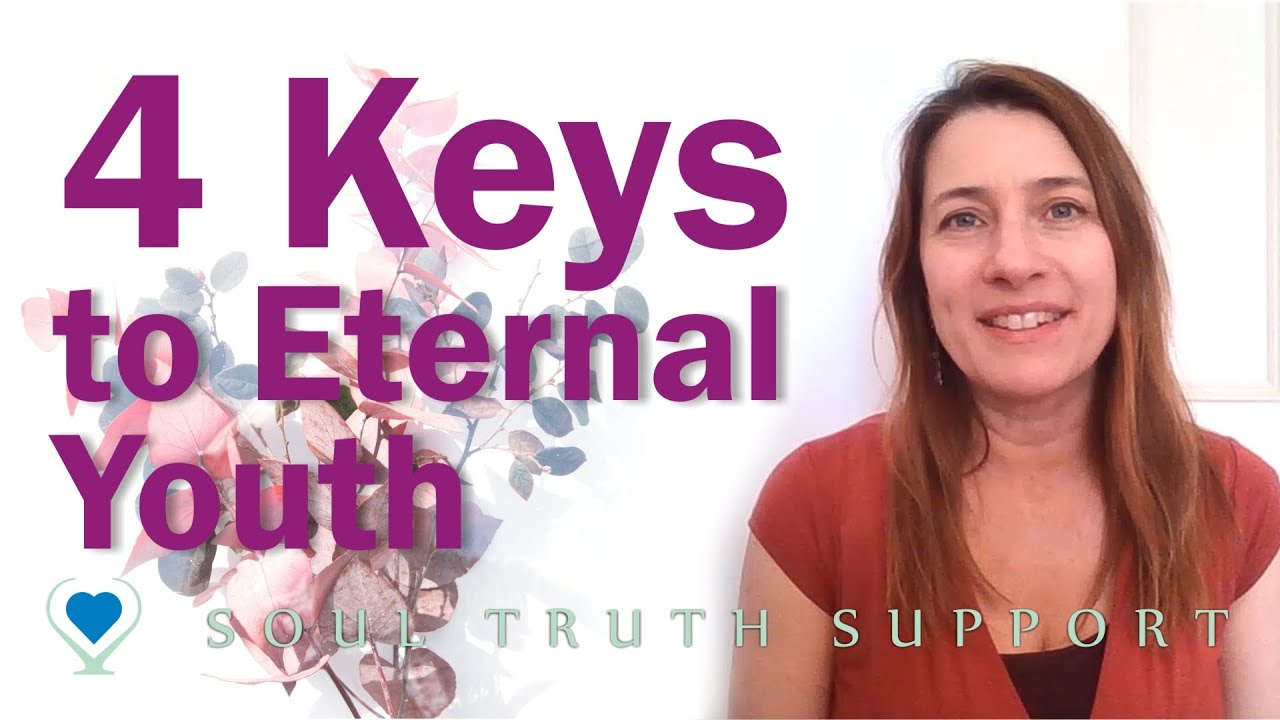 4 Keys to Eternal Youth YouTube