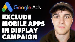 How to Exclude Mobile Apps in Google Display Campaign Google Ads (Full 2025 Guide)