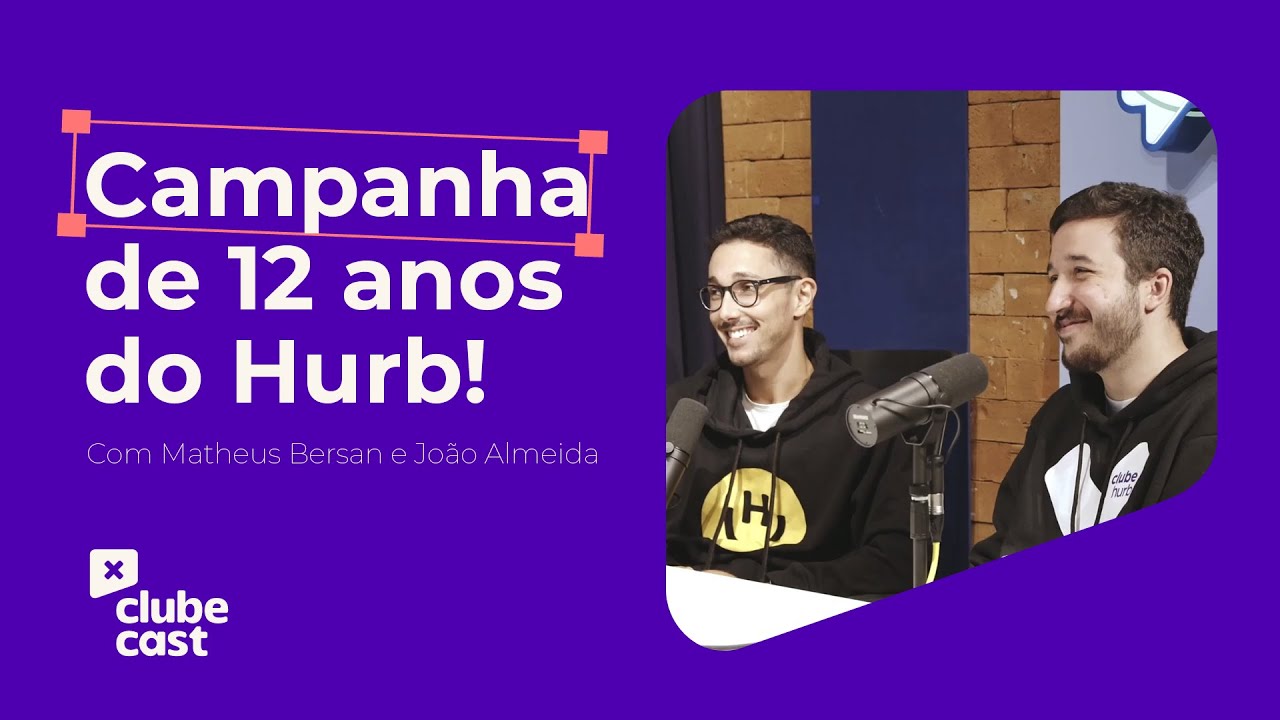TUDO SOBRE A CAMPANHA DE 12 ANOS DO HURB I ClubeCast #3