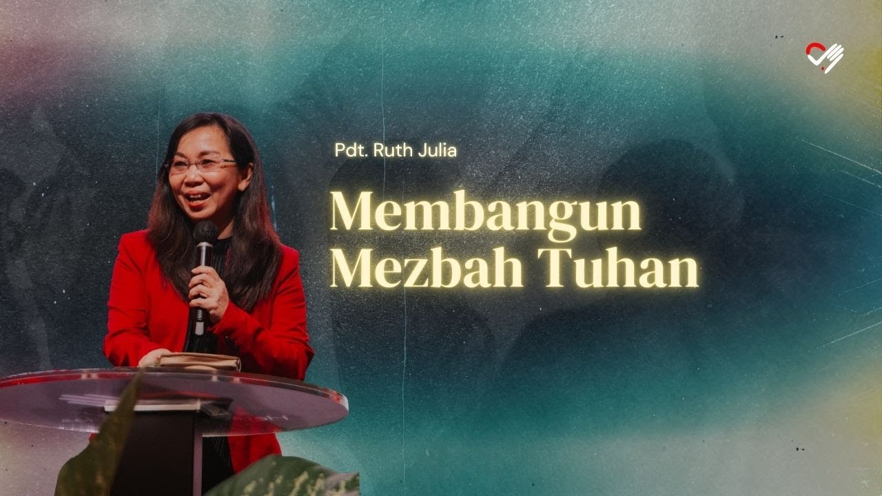 Membangun Mezbah Tuhan - Pdt Ruth Julia