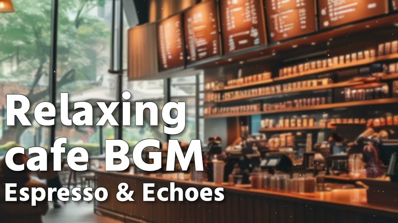 Espresso & Echoes - Relaxing Cafe BGM