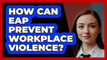 How Can EAP Prevent Workplace Violence? - SecurityFirstCorp.com