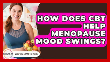 How Does CBT Help Menopause Mood Swings? - Menopause Support Network