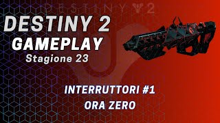 Destiny 2 Ora Zero Leggenda Interruttori e Catalizzatore #1