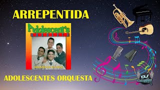 Arrepentida - Adolescentes Orquesta (Letra)