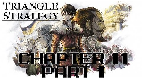 Triangle Strategy – Chapter 11 Part 1 – Main Story Only (No Commentary)