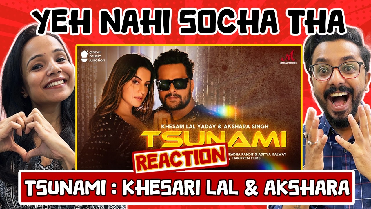 #Video Tsunami Song Reaction 😍 (सुनामी) | Khesari Lal Yadav, Akshara Singh | Salim Sulaiman
