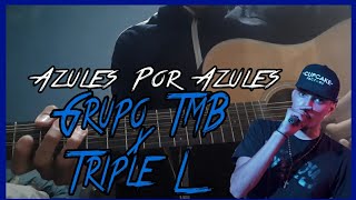 Azules Por Azules|ACORDES|Grupo TMB X Grupo Triple L