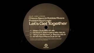 Chicco Secci & Robbie Rivera pres Soul Logic - Let's Get Together (Terry Lee Brown Jr Remix) [K228]