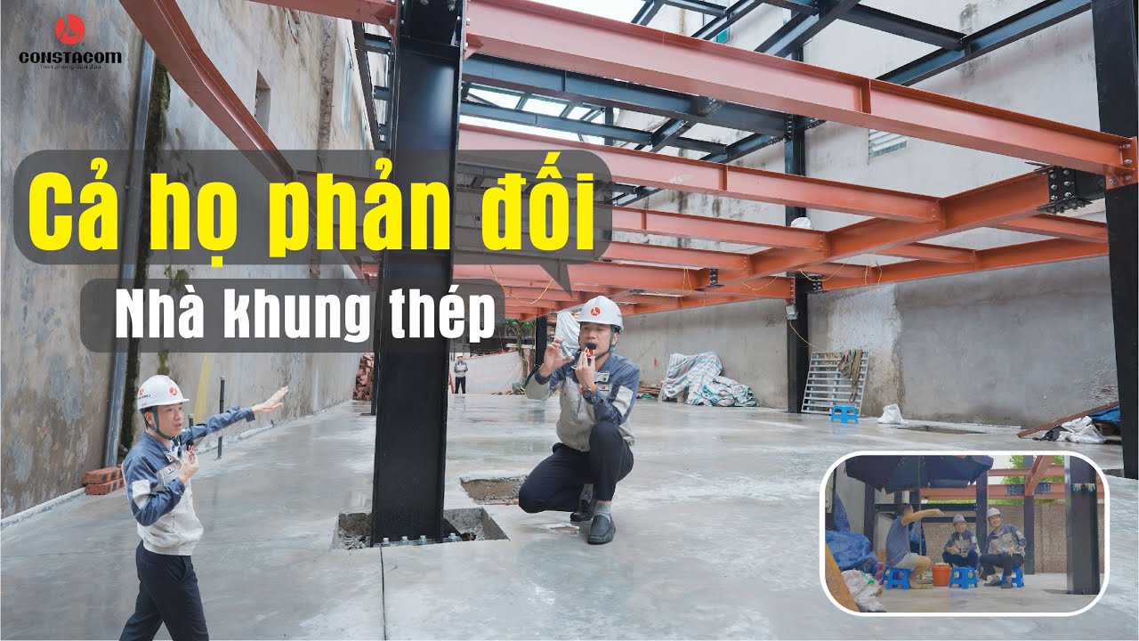 CẢ HỌ PHẢN ĐỐI làm NHÀ KHUNG THÉP ???