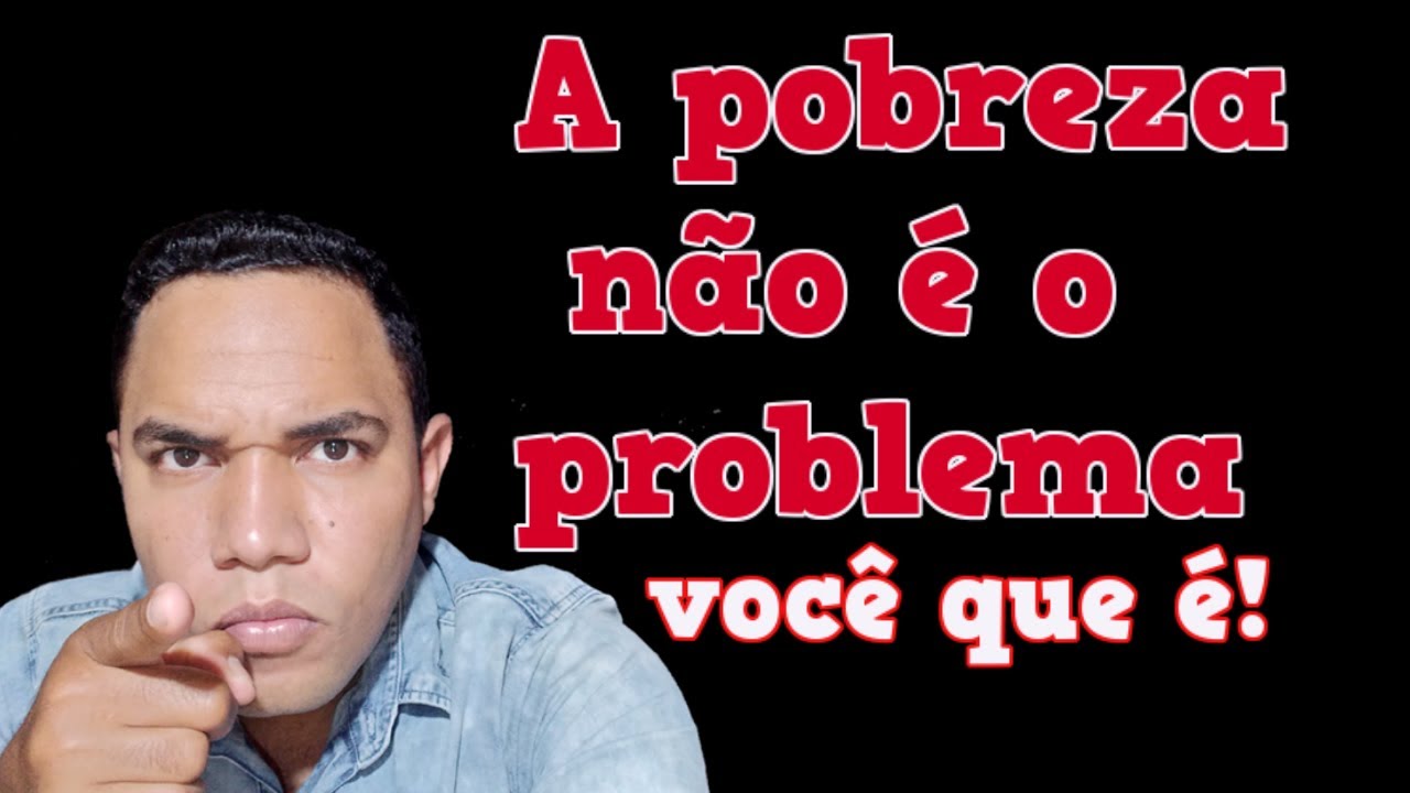 por isso que você é pobre - como sair da pobreza - YouTube
