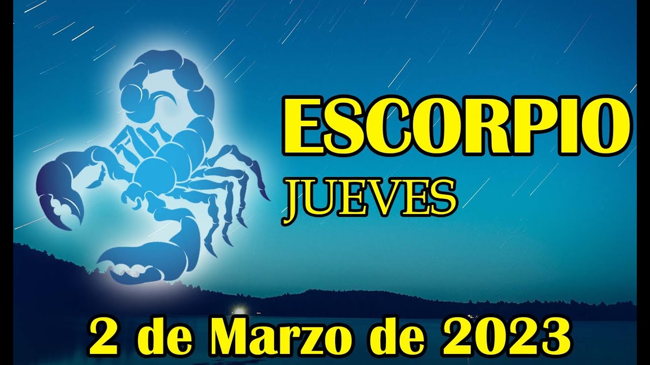 Haz todo lo que puedas🛑 Horóscopo Escorpio de hoy - 2 de Marzo de 2023 ...