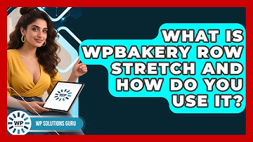 What Is WPBakery Row Stretch And How Do You Use It? - WP Solutions Guru