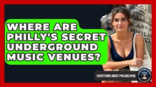 Where Are Philly's Secret Underground Music Venues? - Everything About Philadelphia