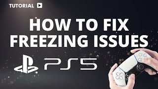 How to Fix PS5 Freezing Issues