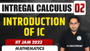 Introduction Of IC | Intregal Calculus 02 | IIT JAM 2023 MATHEMATICS