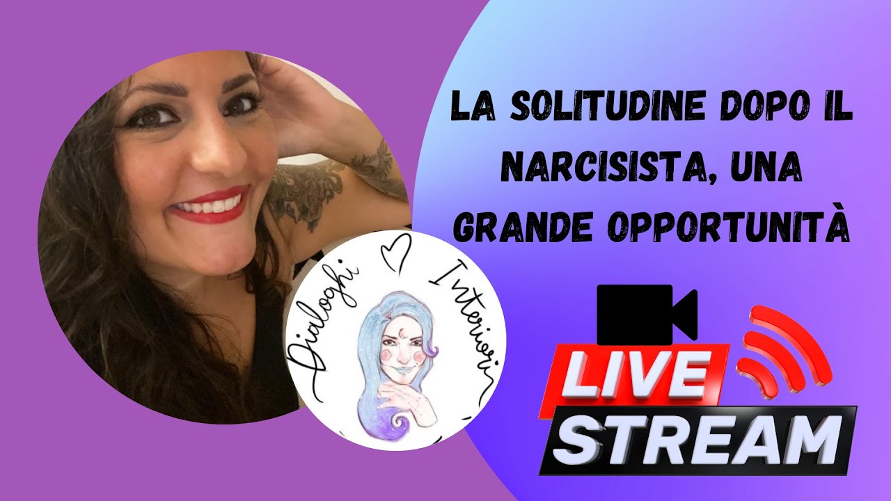 La solitudine dopo il narcisista, una grande opportunità - Narcisismo |Dialoghi interiori
