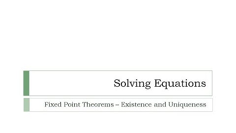Two Fixed Point Theorems - Existence and Uniqueness