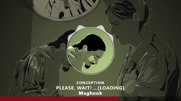 6. Please, Wait! ...[Loading] - Maghook | Conception | Mag