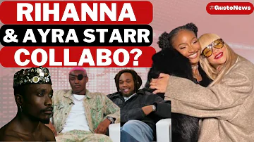 Rihanna & Ayra Starr Ready For New Collabo | BNXN & Ruger Bromance Wax Stronger | Brymo Rants Again