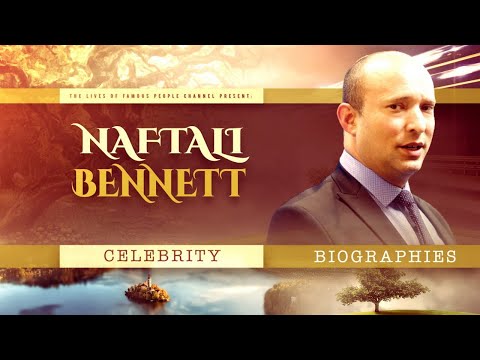 Naftali Bennett Biography - Life Story of Israel&rsquo;s New Prime Minister