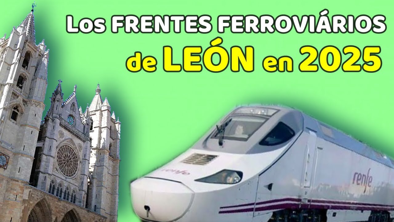 👉 Las OBRAS y PROYECTOS CLAVES en LEÓN y Ponferrada en 2025 / La Robla / Duplicación de vía