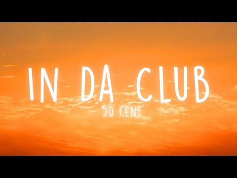 50 Cent - In Da Club (Lyrics) - YouTube