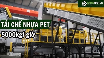 Dây chuyền tái chế chai nhựa pet hiệu quả nhất | Greentech Việt Nam