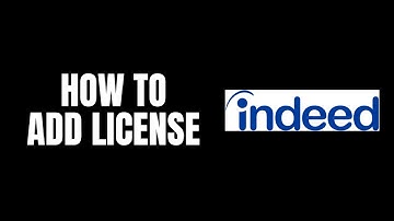 How To Add License Indeed Tutorials