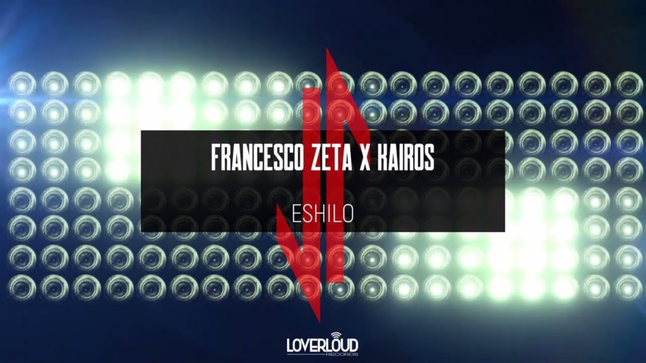Ver Francesco Zeta, Kairos - Eshilo (Original Mix) - Official Preview (Loverloud Records) no YouTube Ver Francesco Zeta, Kairos - Eshilo (Original Mix) - Official Preview (Loverloud Records) no YouTube