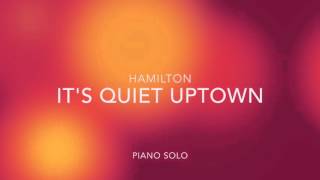 It's Quiet Uptown - from Hamilton - Piano Solo chords