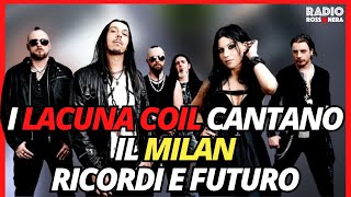 SPECIALE: I LACUNA COIL NE CANTANO QUATTRO AL MILAN screenshot 4