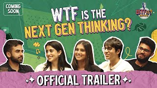 Famous WTF is the Next Gen Thinking? Building for Young India | Ep #10 Trailer Wealth