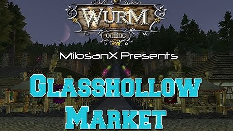 Wurm Online | Glasshollow Market | Xanadu