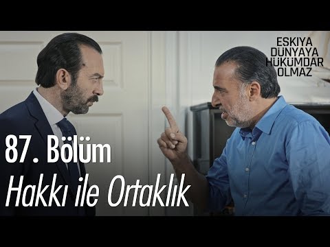 Hakkı ile ortaklık - Eşkıya Dünyaya Hükümdar Olmaz 87. Bölüm