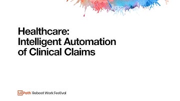 Healthcare: Intelligent Automation of Clinical Claims
