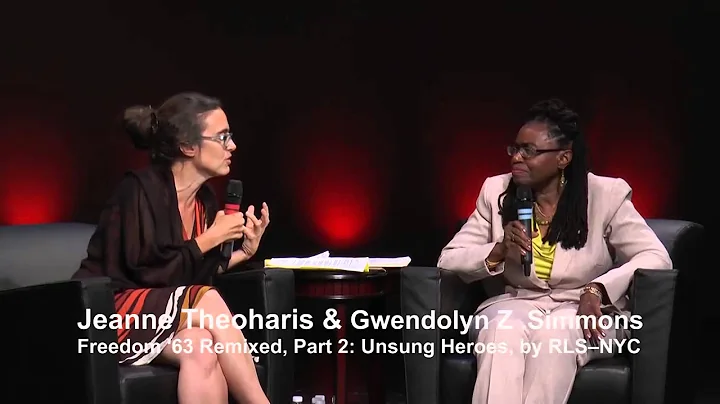 Freedom '63 Remixed: Unsung Heroes, with Jeanne Theoharis and Gwendolyn Z Simmons