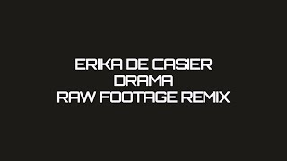 Erika de Casier - Drama (Raw Footage Remix)