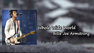 Billie Joe Armstrong of Green Day - Whole Wide World Lyrics