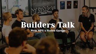 Builders Talk: Weis MFG x Stolen Garage