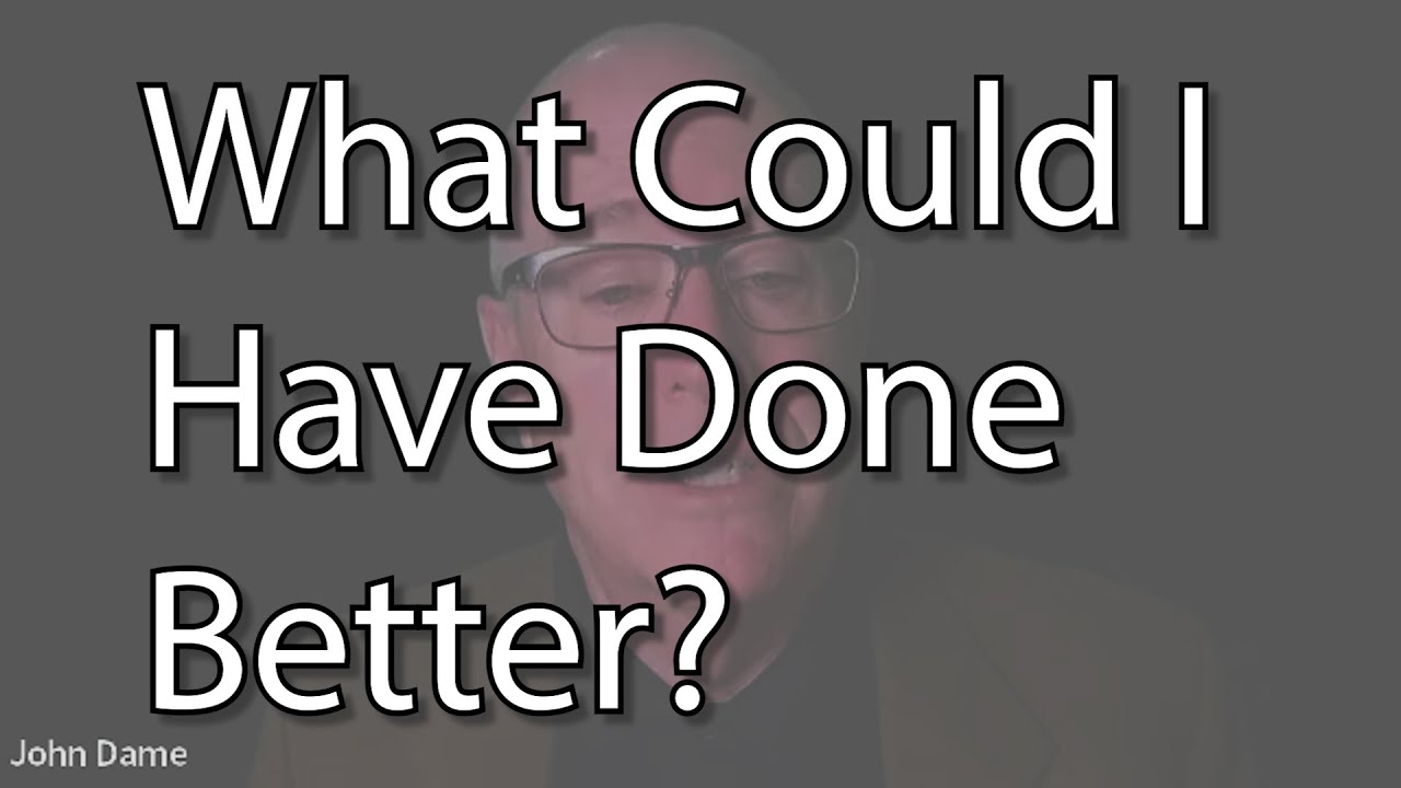 How Could I Have Done Better? - YouTube