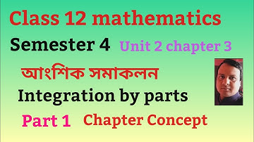 Class 12 mathematics semester 4 আংশিক সমাকলন Integration by parts chapter Concept 