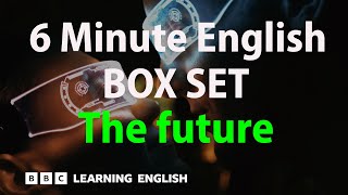 BOX SET: 6 Minute English - 'The Future' English mega-class! 30 minutes of new vocabulary!