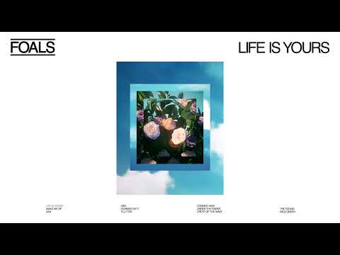 FOALS - Life Is Yours [Official Audio]