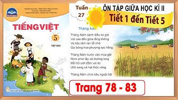 Tiếng Việt lớp 5 chân trời sáng tạo tuần 27 - Ôn tập giữa học kì 2 tiết 1 đến 5