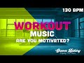 130bpm mix2 new workout music motivation and running music