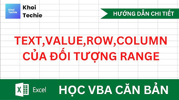 Thuộc tính Text, Value, Row, Column của đối tượng Range - Học VBA Căn Bản