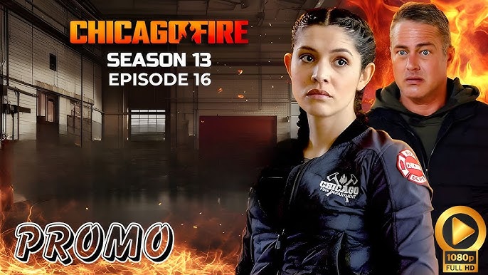 Chicago Fire 13x16 Promo (HD) Updated Release Date, Cast, And Everything We  Know - YouTube